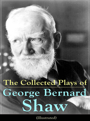 cover image of The Collected Plays of George Bernard Shaw (Illustrated)
